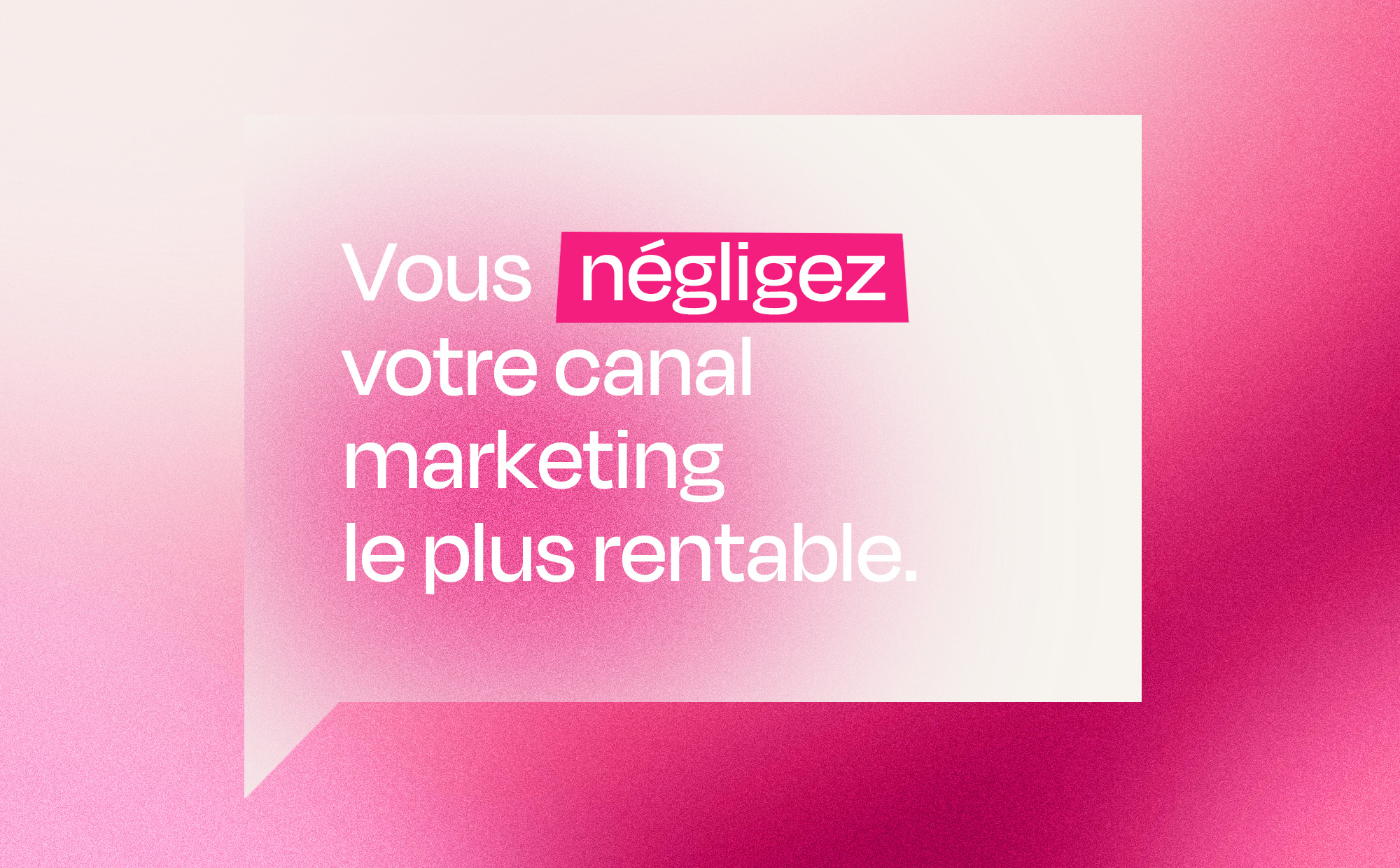 Illustration sur fond rose avec le message « Vous négligez votre canal marketing le plus rentable », évoquant l’email marketing.