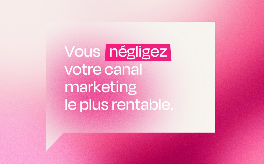 Illustration sur fond rose avec le message « Vous négligez votre canal marketing le plus rentable », évoquant l’email marketing.